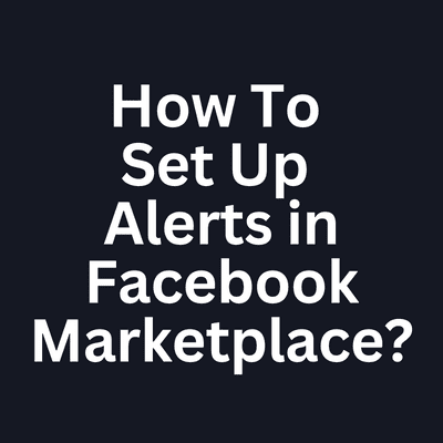 How To Set Up Alerts in Facebook Marketplace 1